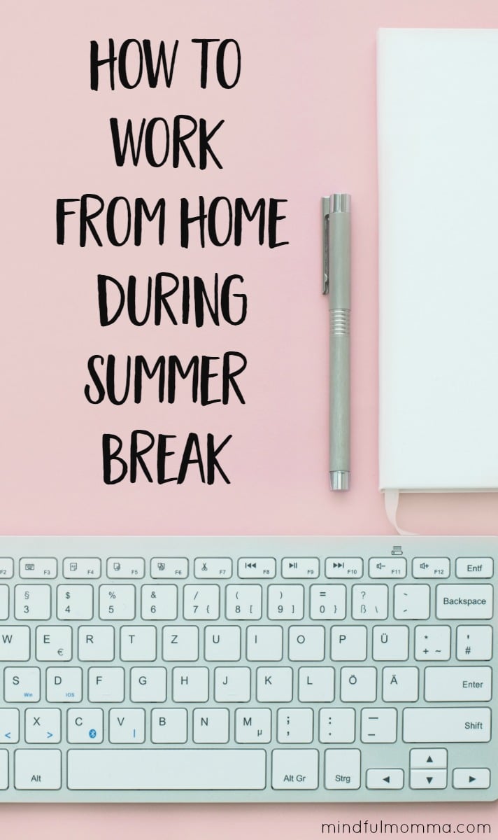 How to work from home during summer break by setting ground rules and helping kids get creative when they are bored. | working mom tips | kids activities via @MindfulMomma